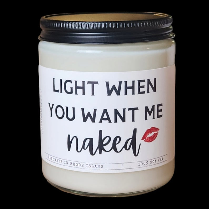 Light When You Want Me Naked - Soy Candle