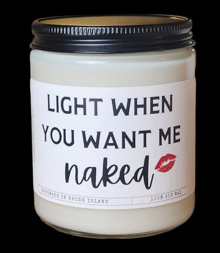 Light When You Want Me Naked - Soy Candle