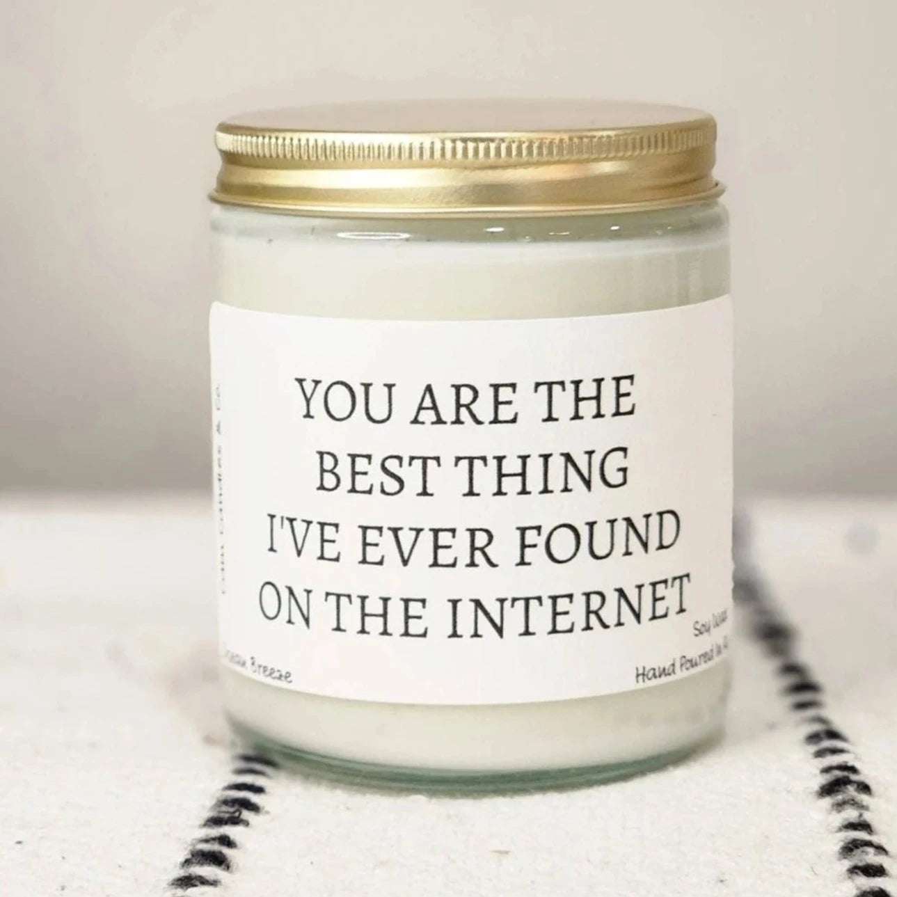 You Are The Best Thing I've Found On The Internet - Soy Candle