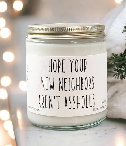 Hope Your New Neighbors..