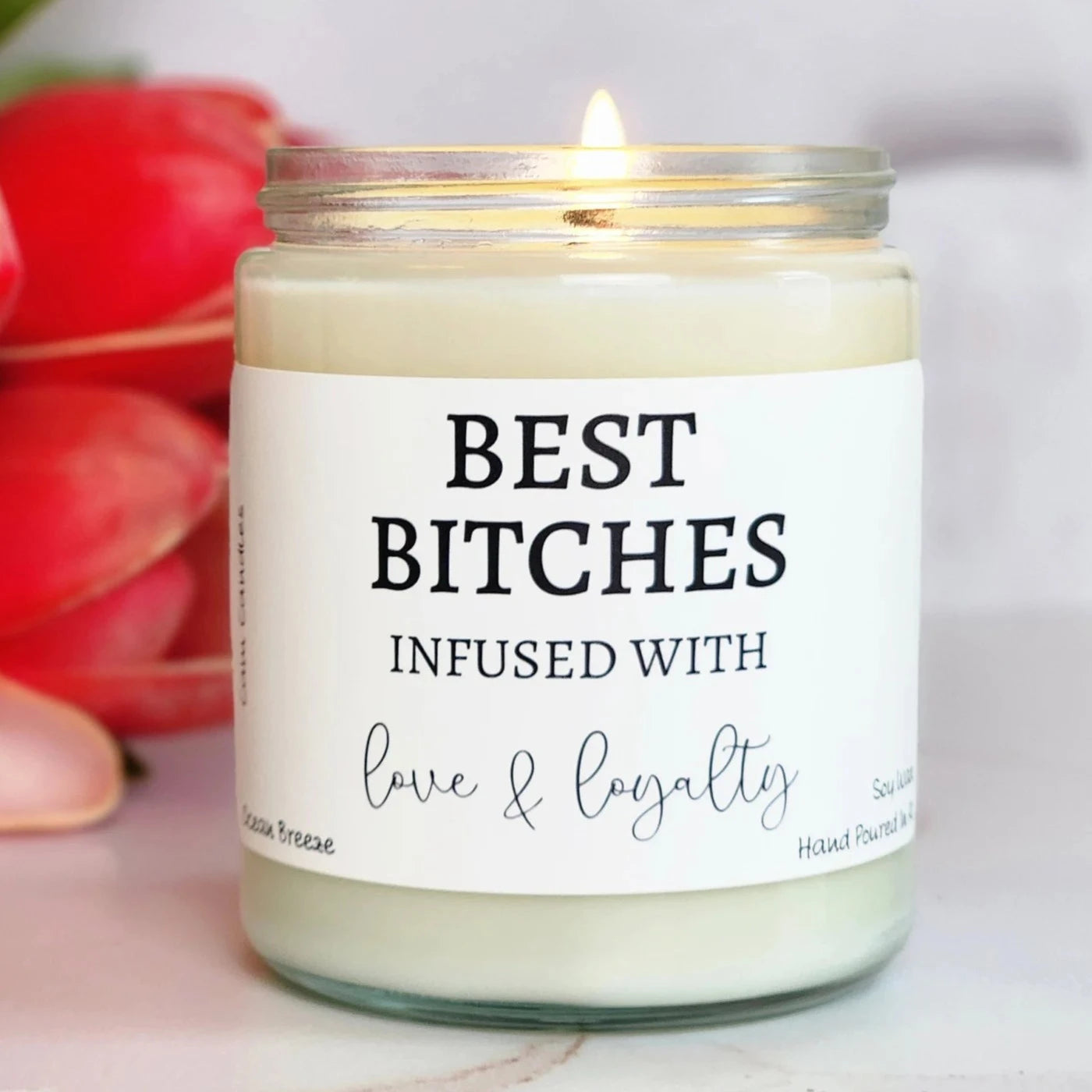 Best Bitches Infused With Love And Loyalty - Soy Candle