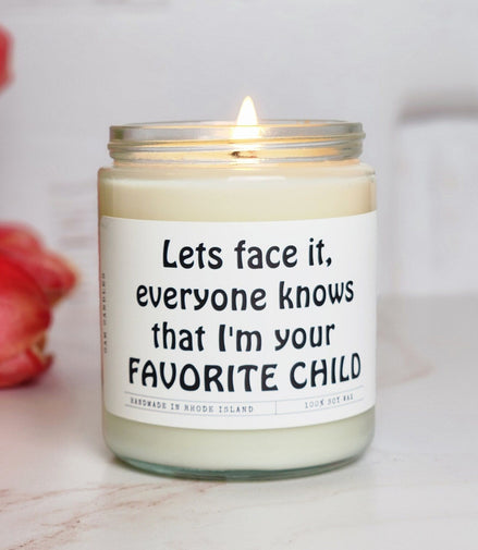 Let's Face It Everyone Knows That I'm Your Favorite Child
