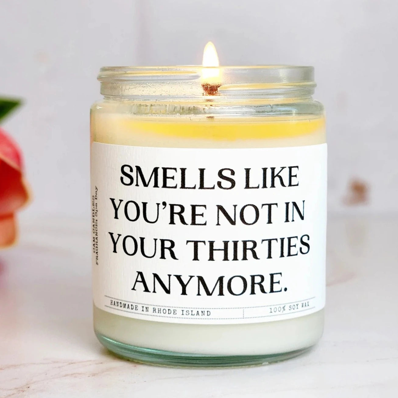 Smells Like You're Not In Your Thirties Anymore - Soy Candle