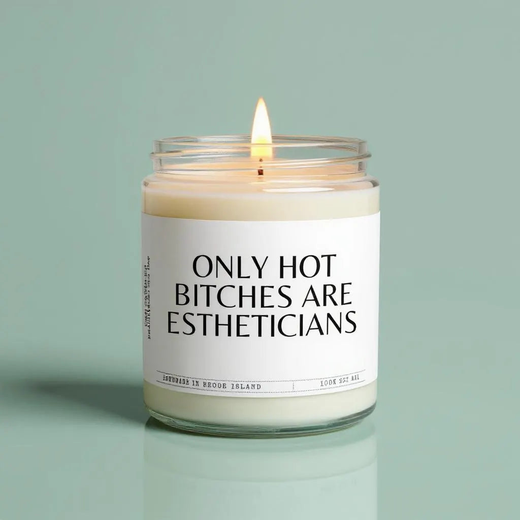 Only Hot Bitches Are Estheticians