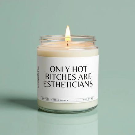 Only Hot Bitches Are Estheticians