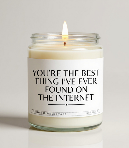 You're The Best Thing I've Ever Found On The Internet