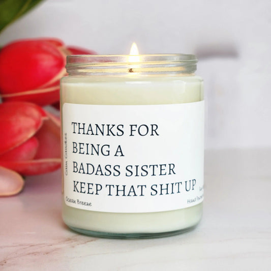 Thanks For Being A Badass Sister - Soy Candle - Cam Candles And Co.